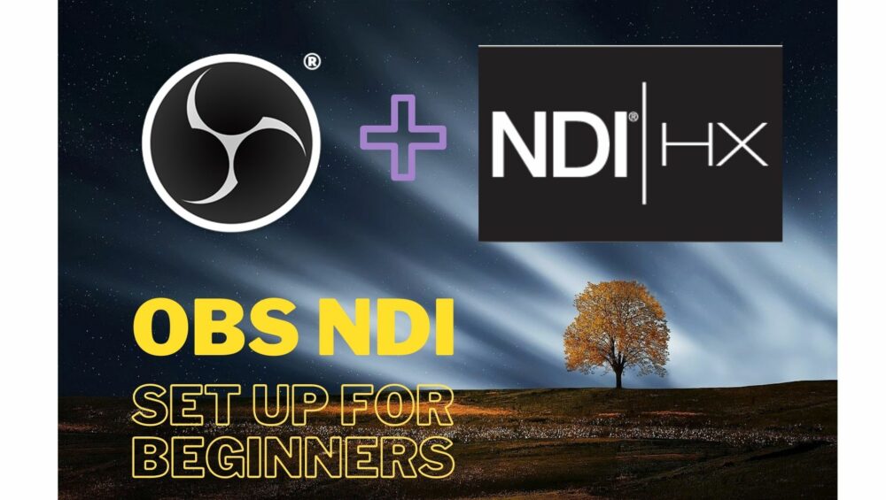 OBS NDI Set up for beginners