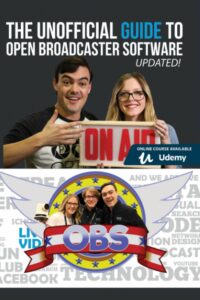 The Unofficial Guide to Open Broadcaster Software: OBS: The World's Most Popular Free Live-Streaming Application (Live Streaming Book)